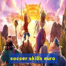 soccer skills euro